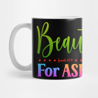 Beauty For Ashes - Isaiah 61:3 Mug